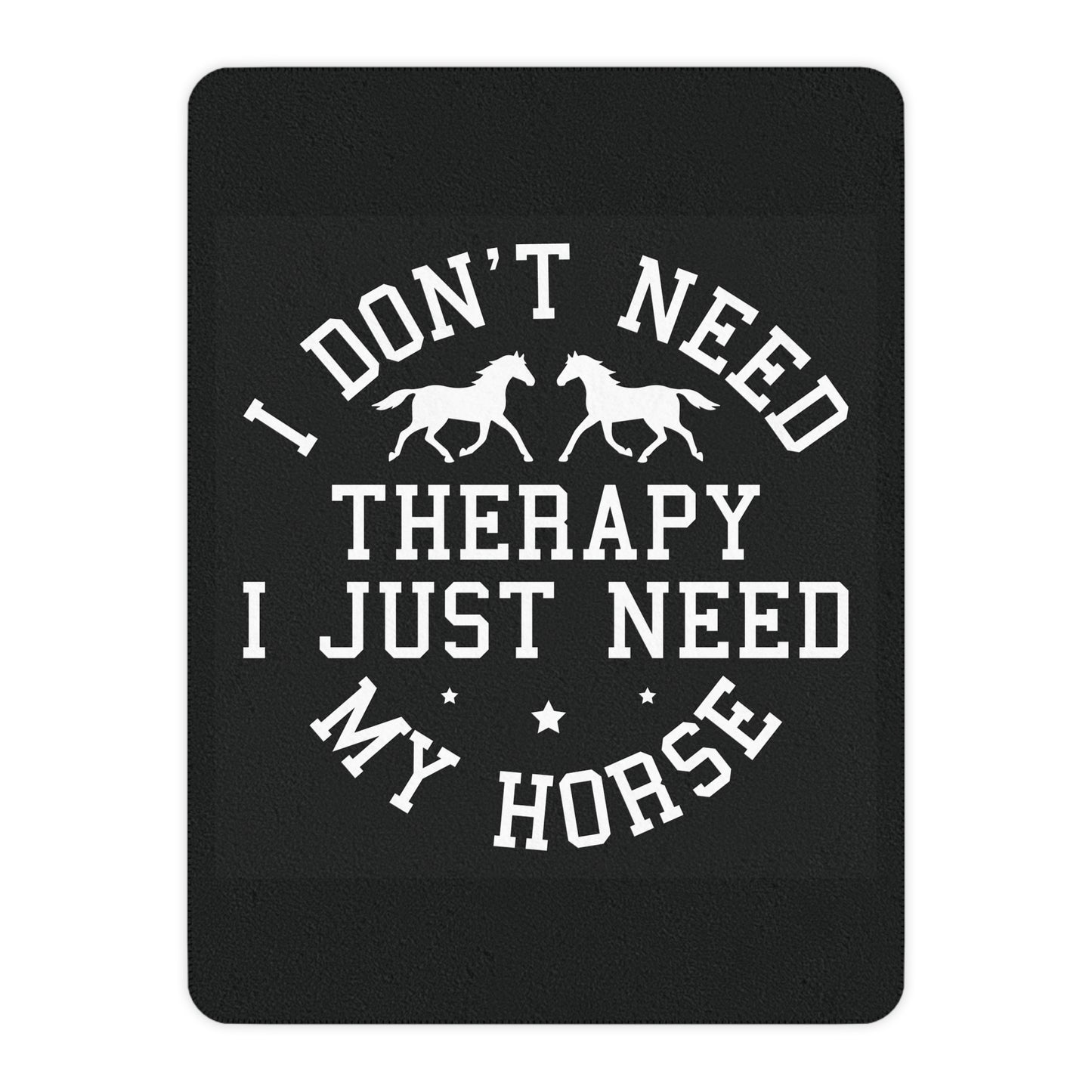 Horse Lover Sherpa Blanket — “I Don’t Need Therapy I Just Need My Horse” Cozy Tan Throw