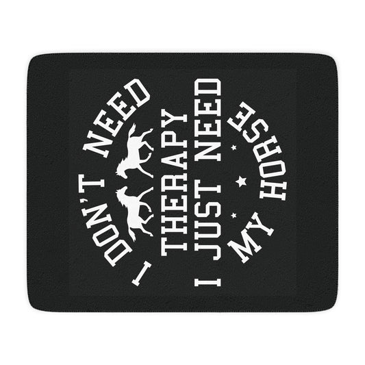 Horse Lover Sherpa Blanket — “I Don’t Need Therapy I Just Need My Horse” Cozy Tan Throw